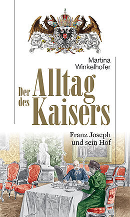 Kartonierter Einband Der Alltag des Kaisers von Martina Winkelhofer