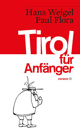 Kartonierter Einband Tirol für Anfänger von Hans Weigel, Paul Flora