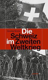 Kartonierter Einband Die Schweiz im Zweiten Weltkrieg von Georg Kreis