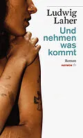 E-Book (epub) Und nehmen was kommt von Ludwig Laher