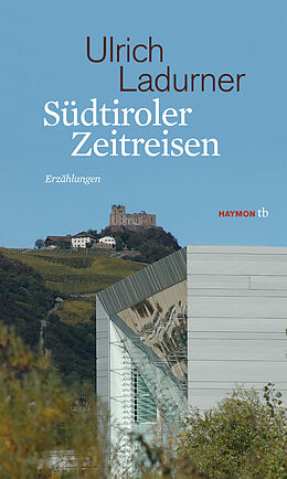 Kartonierter Einband Südtiroler Zeitreisen von Ulrich Ladurner
