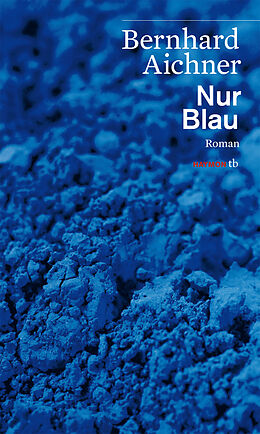 Broschiert Nur Blau von Bernhard Aichner
