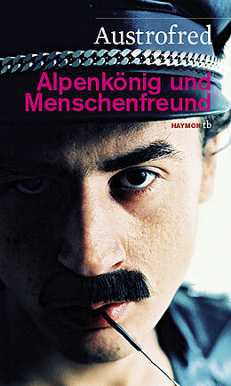 Kartonierter Einband Alpenkönig und Menschenfreund von Austrofred