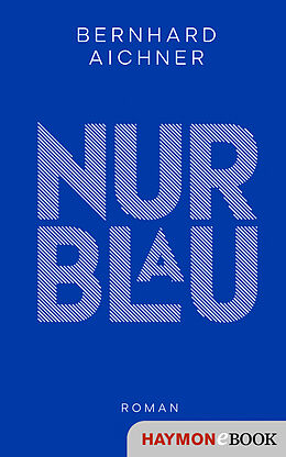 E-Book (epub) Nur Blau von Bernhard Aichner