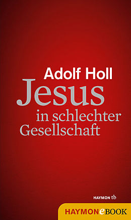 E-Book (epub) Jesus in schlechter Gesellschaft von Adolf Holl