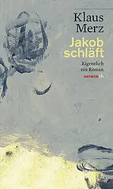 Kartonierter Einband Jakob schläft von Klaus Merz