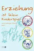 E-Book (epub) Erziehung ist (k)ein Kinderspiel von Maria Neuberger-Schmidt