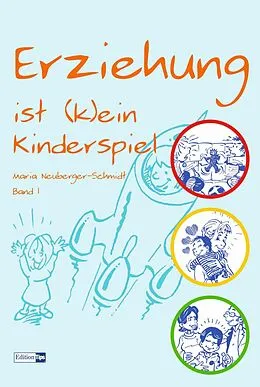 E-Book (epub) Erziehung ist (k)ein Kinderspiel von Maria Neuberger-Schmidt