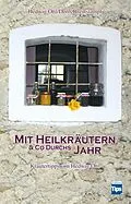 E-Book (epub) Mit Heilkräutern &amp; Co durchs Jahr von Hedwig Öttl, Doris Breinstampf