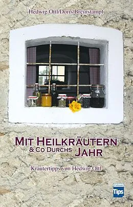 E-Book (epub) Mit Heilkräutern &amp; Co durchs Jahr von Hedwig Öttl, Doris Breinstampf