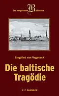 E-Book (epub) Die baltische Tragödie von Siegfried von Vegesack