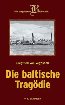 E-Book (epub) Die baltische Tragödie von Siegfried von Vegesack