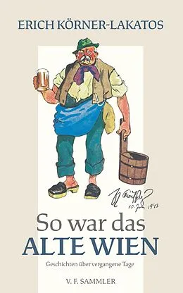 E-Book (pdf) So war das alte Wien von Erich Körner-Lakatos