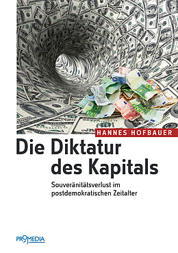 Kartonierter Einband Die Diktatur des Kapitals von Hannes Hofbauer