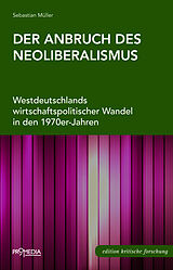 Kartonierter Einband (Kt) Der Anbruch des Neoliberalismus von Sebastian Müller