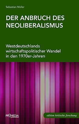 Kartonierter Einband (Kt) Der Anbruch des Neoliberalismus von Sebastian Müller