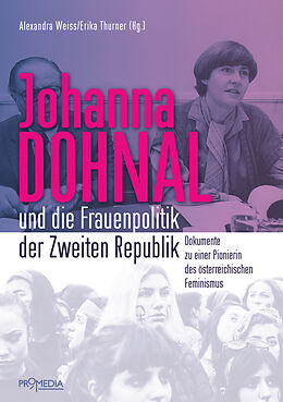 Kartonierter Einband Johanna Dohnal und die Frauenpolitik der Zweiten Republik von Alexandra Weiss, Erika Thurner