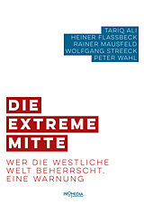 Kartonierter Einband (Kt) Die extreme Mitte von Tariq Ali, Heiner Flassbeck, Rainer Mausfeld