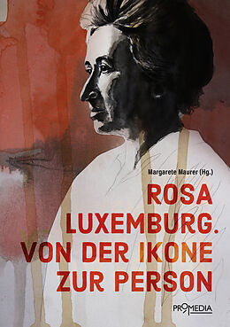 Kartonierter Einband Rosa Luxemburg. Von der Ikone zur Person von Margarete Maurer, Moshe Zuckermann, Evelin Wittich