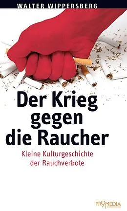 E-Book (epub) Der Krieg gegen die Raucher von Walter Wippersberg