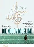 E-Book (epub) Die neuen Muslime von Susanne Kaiser