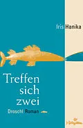 E-Book (epub) Treffen sich zwei von Iris Hanika