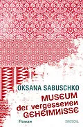E-Book (epub) Museum der vergessenen Geheimnisse von Oksana Sabuschko