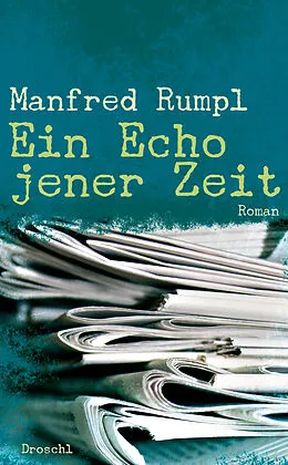 E-Book (epub) Ein Echo jener Zeit von Manfred Rumpl