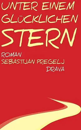 E-Book (epub) Unter einem glücklichen Stern von Sebastijan Pregelj