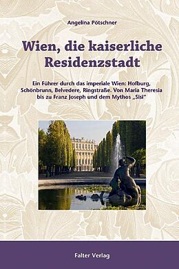 Kartonierter Einband Wien, die kaiserliche Residenzstadt von Angelina Pötschner