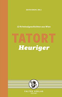 E-Book (epub) Tatort Heuriger von Helga Anderle, Reinhardt Badegruber, Raoul Biltgen