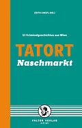 E-Book (epub) Tatort Naschmarkt von Reinhardt Badegruber, Eva Gründel, Irmtraut Karlsson