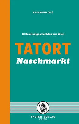 E-Book (epub) Tatort Naschmarkt von Reinhardt Badegruber, Eva Gründel, Irmtraut Karlsson