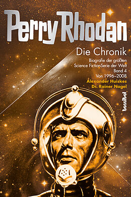 Fester Einband Perry Rhodan - Die Chronik von Dr. Rainer Nagel, Alexander Huiskes