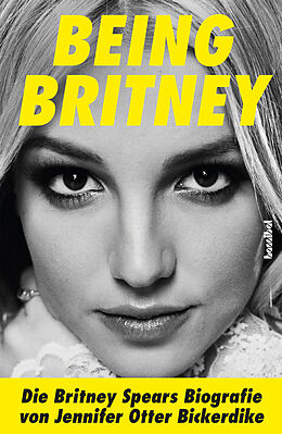 Kartonierter Einband Being Britney von Jennifer Otter Bickerdike