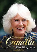 E-Book (epub) Königsgemahlin Camilla von Angela Levin