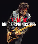 Fester Einband 75 Jahre Bruce Springsteen von Gillian G. Gaar
