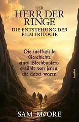 Kartonierter Einband DER HERR DER RINGE - Die Entstehung der Filmtrilogie von Sam Moore