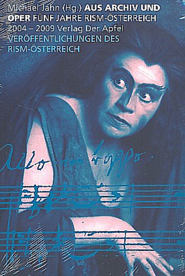 Aus Archiv und Oper. Fünf Jahre RISM-Österreich