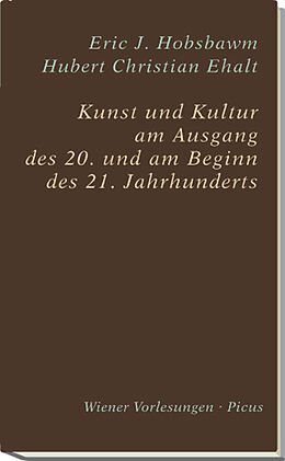 Fester Einband Kunst und Kultur am Ausgang des 20. und am Beginn des 21. Jahrhunderts von Eric J. Hobsbawm, Hubert Christian Ehalt