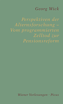 Fester Einband Perspektiven der Alternsforschung  Vom programmierten Zelltod zur Pensionsreform von Georg Wick