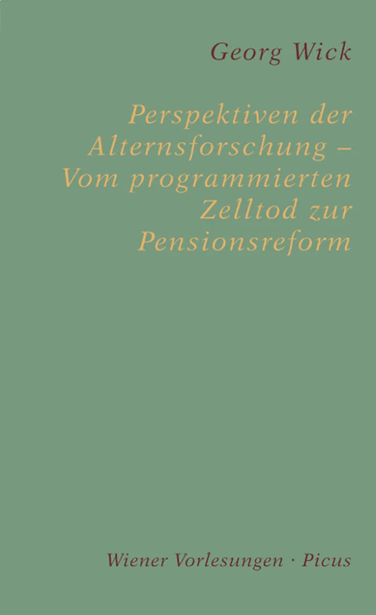 Perspektiven der Alternsforschung  Vom programmierten Zelltod zur Pensionsreform