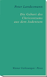 Fester Einband Die Geburt des Christentums aus dem Judentum von Peter Landesmann