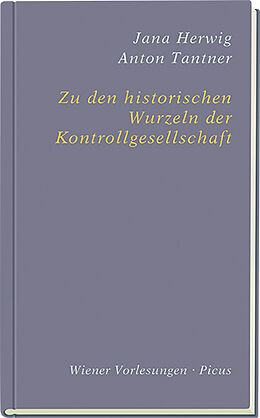 Fester Einband Zu den historischen Wurzeln der Kontrollgesellschaft von Jana Herwig, Anton Tantner