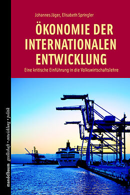 Kartonierter Einband Ökonomie der internationalen Entwicklung von Johannes Jäger, Elisabeth Springler