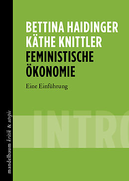 Kartonierter Einband Feministische Ökonomie von Bettina Haidinger, Käthe Knittler