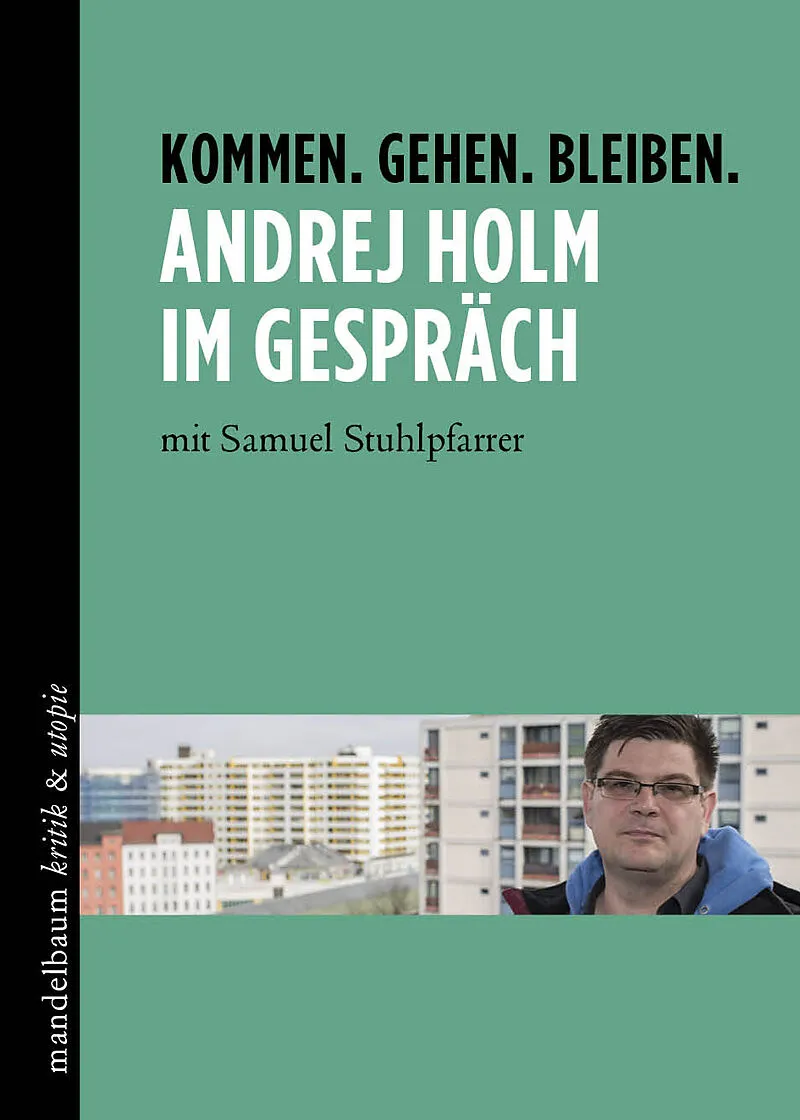 Kommen. Gehen. Bleiben. Andrej Holm im Gespräch