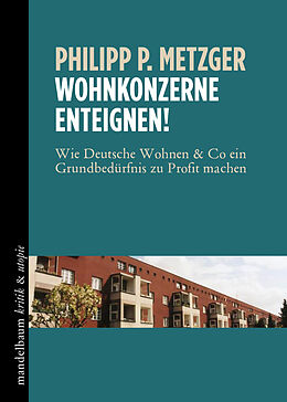 Kartonierter Einband Wohnkonzerne enteignen! von Philipp P. Metzger
