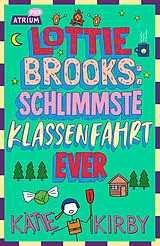 Fester Einband Lottie Brooks: Schlimmste Klassenfahrt ever von Katie Kirby