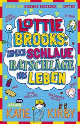 Fester Einband Lottie Brooks: Ziemlich schlaue Ratschläge fürs Leben von Katie Kirby